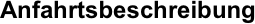 Anfahrtsbeschreibung